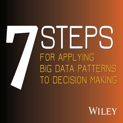 7 Steps for Applying Big Data Patterns to Decision Making | PDF