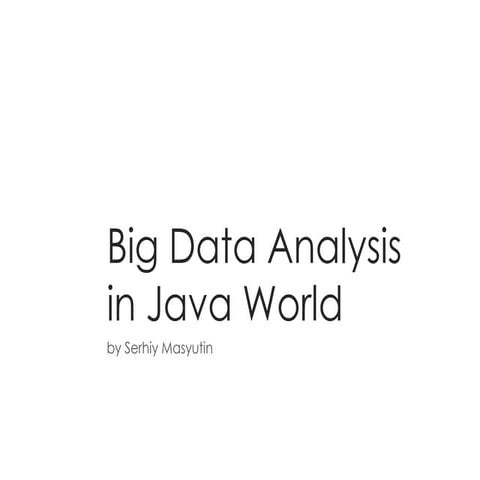 Big data analysis in java world