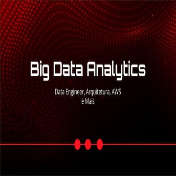 Big Data Analytics - Data Engineer, Arquitetura, AWS e Mais | PDF