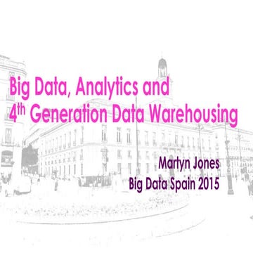 Big data, Analytics and 4th Generation Data Warehousing