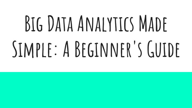 Big Data Analytics Made Simple A Beginner S Guide Ppt Big Data Analytics Made Simple A Beginner S Guide Ppt