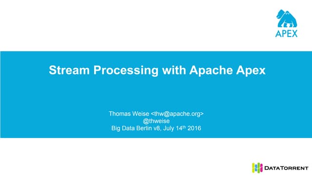 Big Data Berlin v8.0 Stream Processing with Apache Apex 