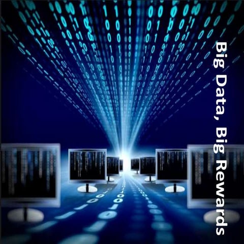 Big data big rewards