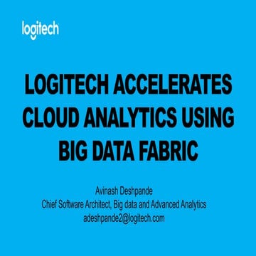 Logitech Accelerates Cloud Analytics Using Data Virtualization by Avinash Des...