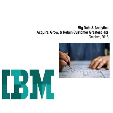 Acquire, grow and retain customers with IBM Big Data & Analytics - Client Exa...