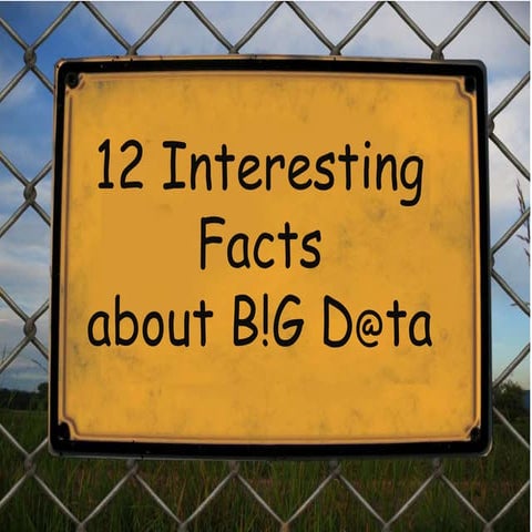 12 Interesting Facts about Big Data