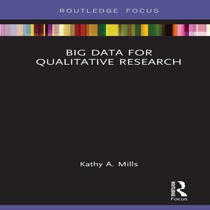 Big data for qualitative research by kathy a. mills (z lib.org)