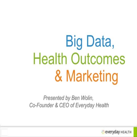 Big Data, Health Outcomes & Marketing by Ben Wolin 