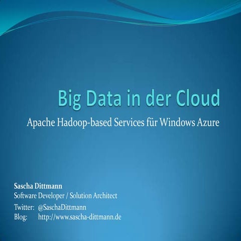 .NET Usergroup Rhein-Neckar: Big Data in der Cloud - Apache Hadoop-based Serv...