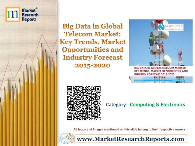 Big Data in Global Telecom Market: Key Trends, Market Opportunities and Indus...