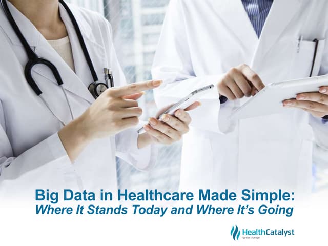 Big Data in Healthcare Made Simple:...