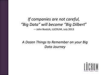 If companies are not careful, "Big Data" will become "Big Dilbert"