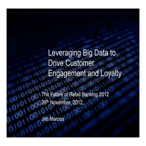 Leveraging Big Data to Drive Bank Customer Engagement and Loyalty