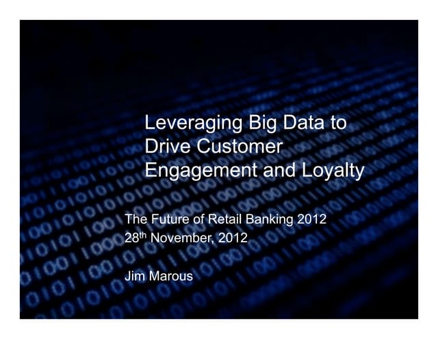 Leveraging Big Data to Drive Bank Customer Engagement and Loyalty