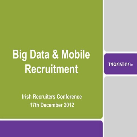 Big Data and Mobile Recruitment - Irish Recruiters Conf Dec 2012