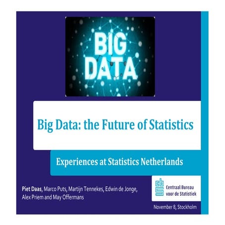 Big Data, the Future of Statistics: Experiences at Statistics Netherlands