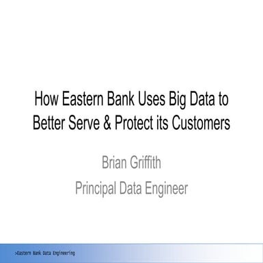 How Eastern Bank Uses Big Data to Better Serve and Protect its Customers