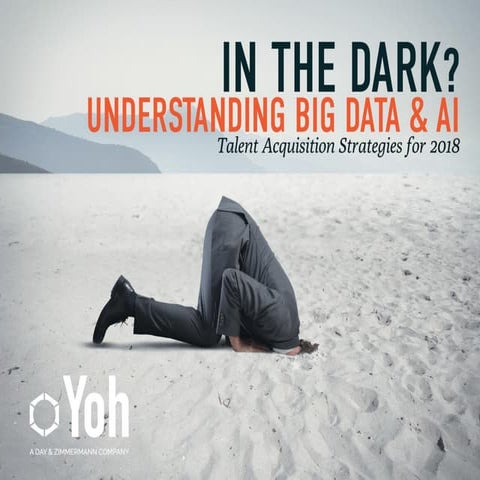 In the Dark? Understanding Big Data & AI: Talent Acquisition Strategies for 2018