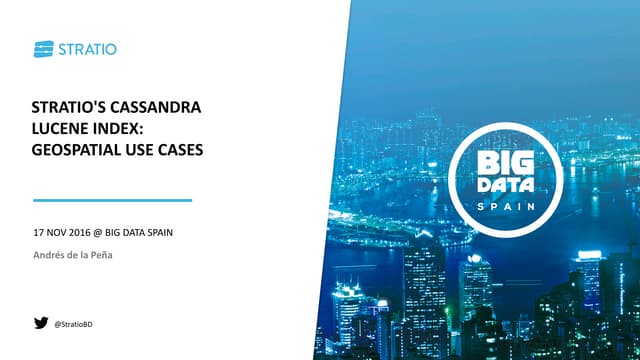Stratio's Cassandra Lucene index: Geospatial use cases - Big Data Spain 2016
