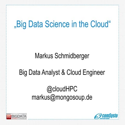 Big Data Science in the Cloud from Big Data World Conference 2013