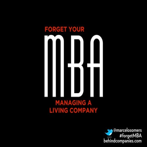 Forget Your MBA: Managing a Living Company