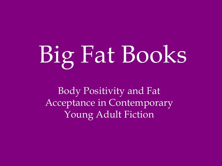 Big Fat Books Body Positivity and Fat Acceptance in YA Lit