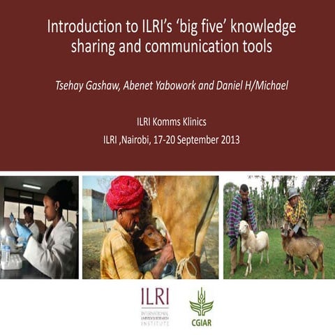 Introduction to ILRI’s ‘big five’ knowledge sharing and communication tools