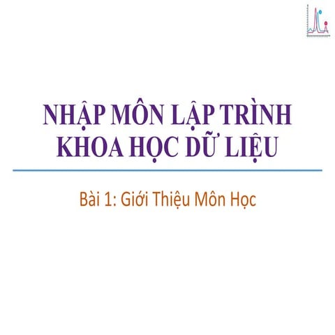 BÀI GIẢNG NHẬP MÔN LẬP TRÌNH KHOA HỌC DỮ LIỆU.pdf