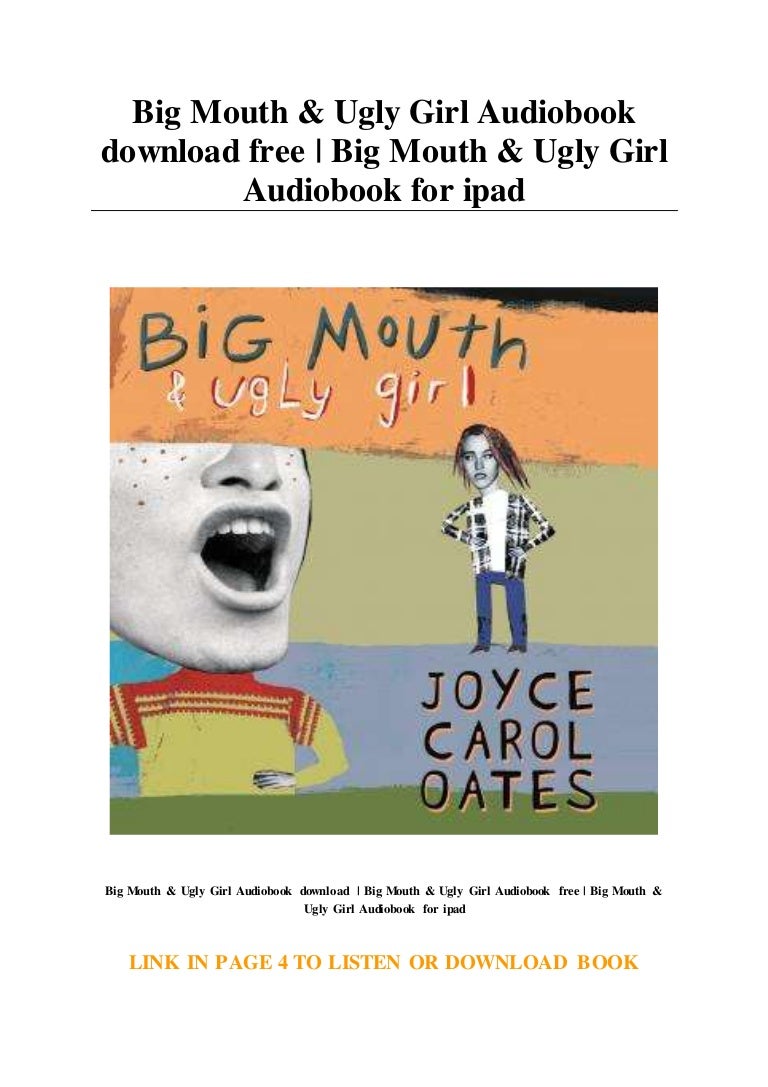 Inhaltsangabe Big Mouth And Ugly Girl