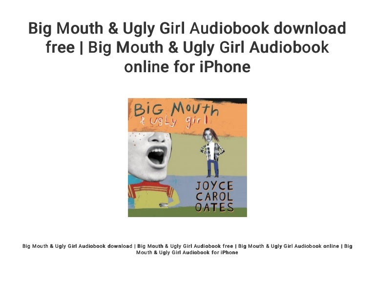 Inhaltsangabe Big Mouth And Ugly Girl