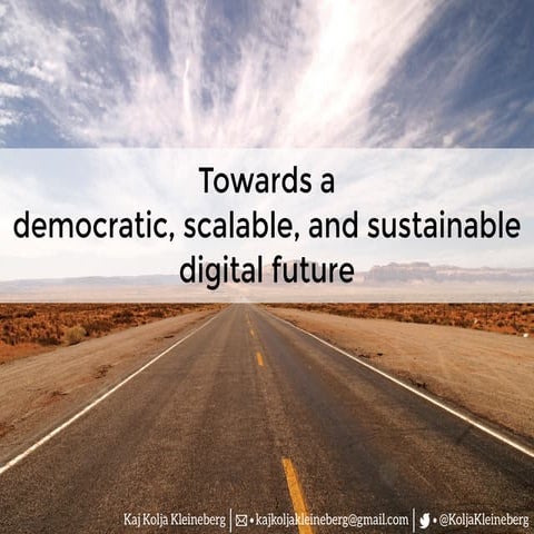 Towards a democratic, scalable, and sustainable digital future