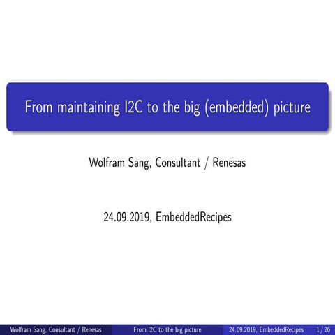 Embedded Recipes 2019 - From maintaining I2C to the big (embedded) picture