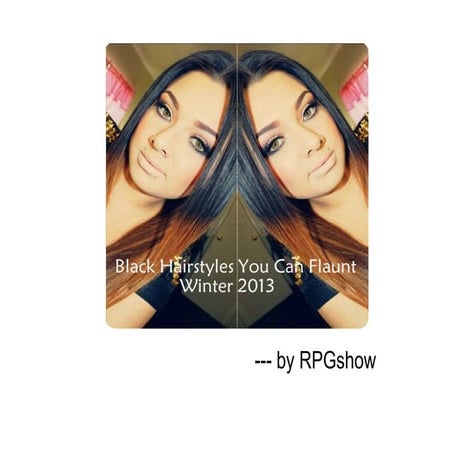 Big reveal by rpgshow  5 hottest black hairstyles you can flaunt winter 2013