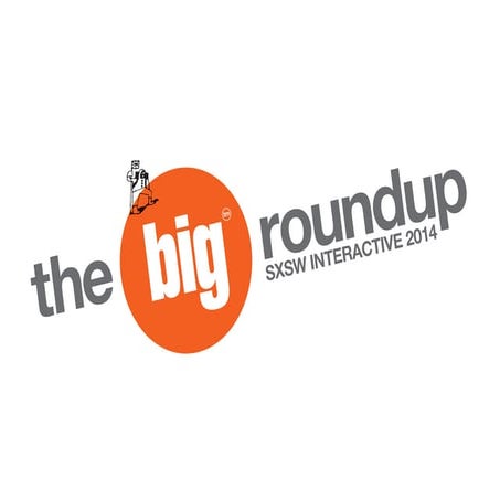 Top Trends from SXSW Interactive 2014. The Big Roundup.