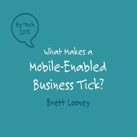 "What Makes a Mobile-Enabled Workforce Tick?" - Brett Looney