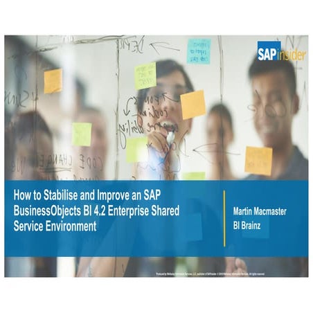 How to Stabilise and Improve an SAP BusinessObjects BI 4.2 Enterprise Shared ...