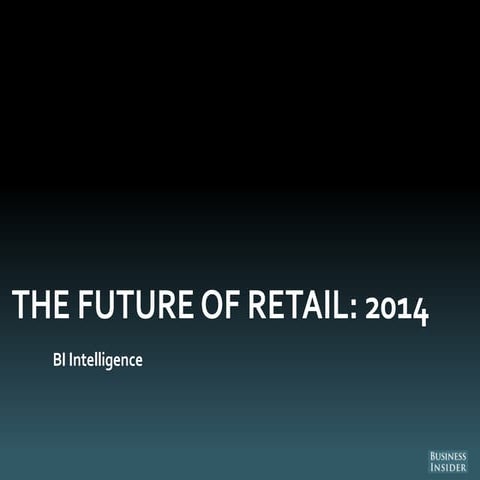 THE FUTURE OF RETAIL: 2014