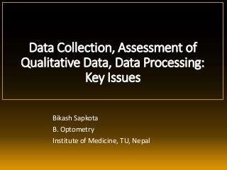 Data Collection (Methods/ Tools/ Techniques), Primary & Secondary Data, Qualitative & Quantitative Data, Data Processing