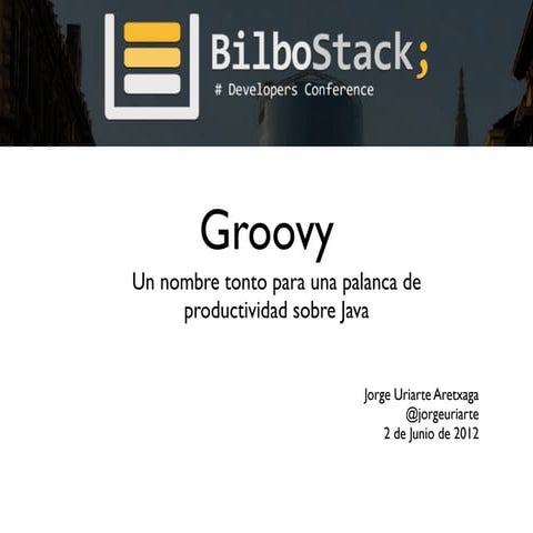 Groovy: Un nombre tonto para una palanca de productividad sobre Java
