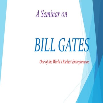 Bill gates- Founder & owner of Microsoft