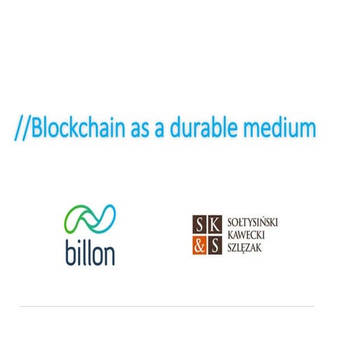 Blockchain as a durable medium
