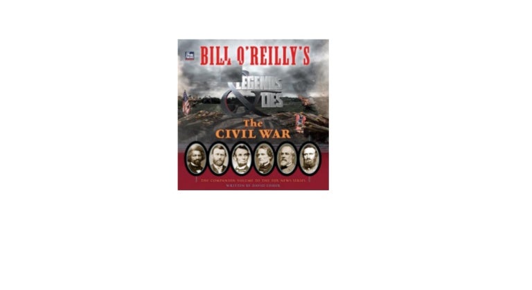 Bill O'Reilly's Legends and Lies The Civil War full length
