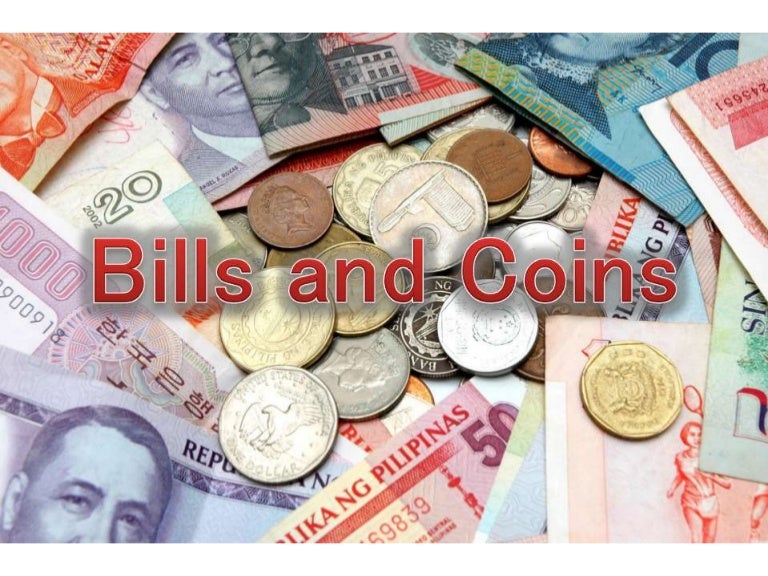 Bills and coins