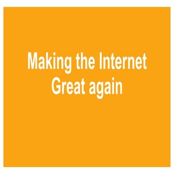 Making the internet great again
