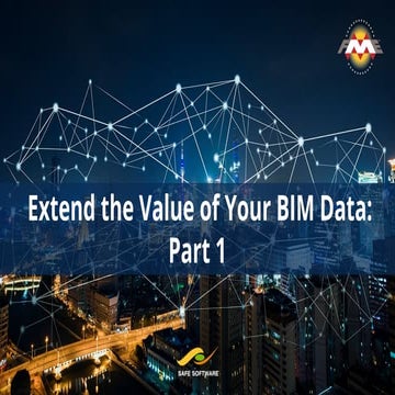 Extend the Value of Your BIM Data with FME: Part 1