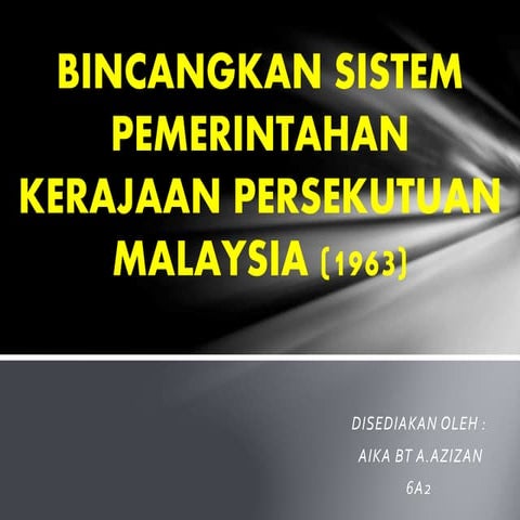 Bincangkan sistem pemerintahan kerajaan persekutuan malaysia (1963