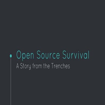 Open Source Survival: A Story from the Trenches | PDF
