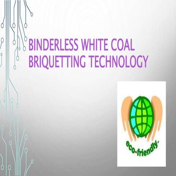 Binderless White Coal Briquetting Technology