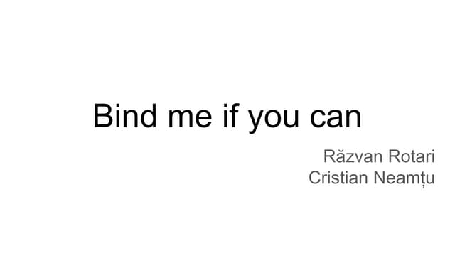 Bind me if you can