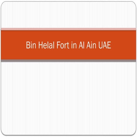 Historic Bin Helal Fort in Al Ain UAE.pptx